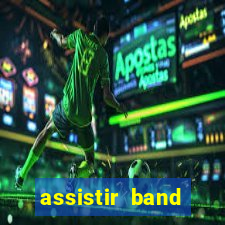 assistir band sports ao vivo gratis